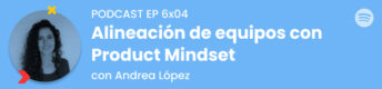 Alineación de equipos con Product Mindset en UXER Radio